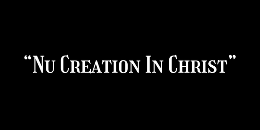 Nu Creation In Christ